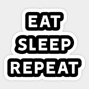 Eat Sleep Repeat Sticker